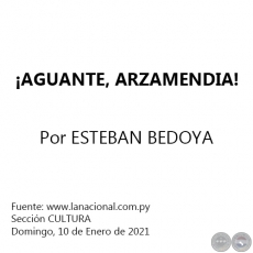 ¡AGUANTE, ARZAMENDIA! - Por ESTEBAN BEDOYA - Domingo, 10 de Enero de 2021